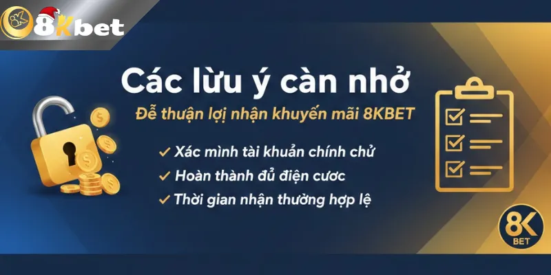 Các lưu ý cần nhớ để thuận lợi nhận khuyến mãi 8kbet