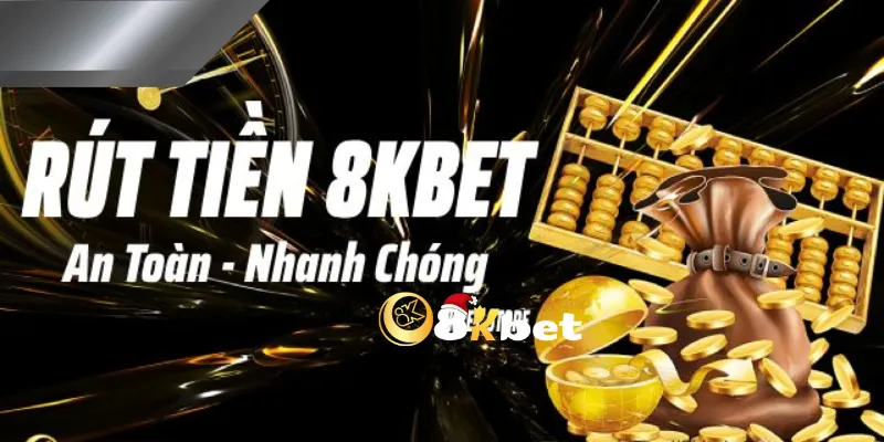 Hướng Dẫn Rút Tiền 8kbet Về Tài Khoản Thành Công Chỉ Với 3 Bước Rút tiền 8kbet cần chú ý những gì?