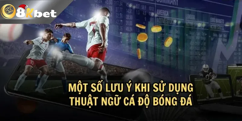 Một số thuật ngữ cá độ bóng đá online tại nhà cái 8KBET